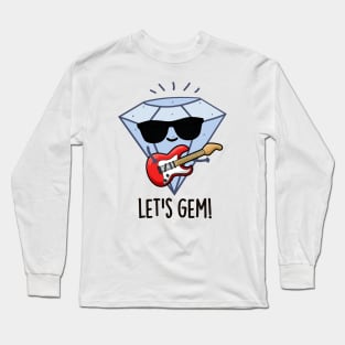 Let's Gem Funny Jewel Pun Long Sleeve T-Shirt